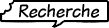 recherche