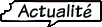Rubrique Actualit�s