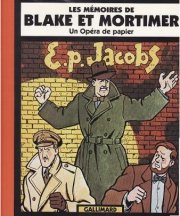 Edgar P.Jacobs, monographies - Un opéra de papier, les mémoires de Blake et Mortimer