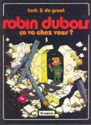 Robin Dubois - tome 3 - Ca va chez vous ?