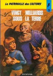 La Patrouille des Castors - tome 19 - Vingt milliards sous la terre