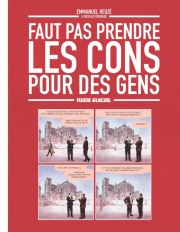 Faut pas prendre les cons pour des gens - tome 1 - Faut pas prendre les cons pour des gens, Tome 1