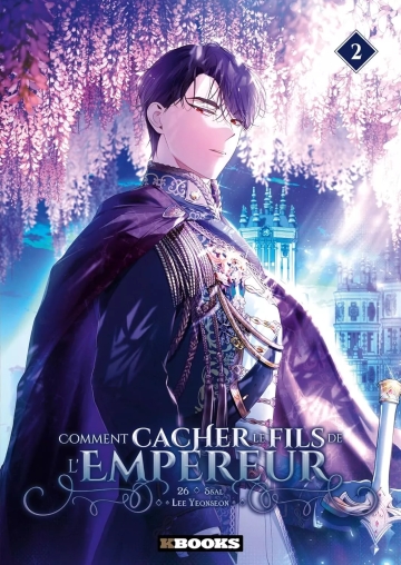 Comment cacher le fils de l'Empereur - tome 2 - Comment cacher le fils de l'Empereur, Tome 2