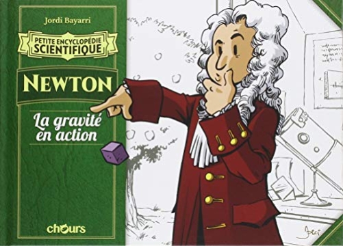Petite encyclopédie scientifique - Newton: La gravité en action