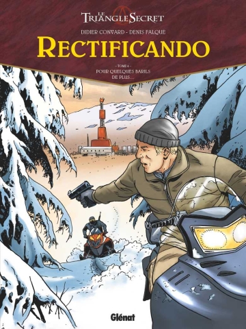 Le triangle secret - rectificando - tome 4 - Pour quelques barils de plus...