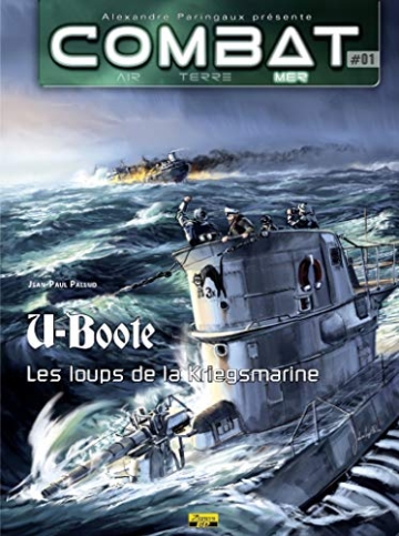 Combat mer - tome 1 - U-Boote - Les loups de la Kriegsmarine