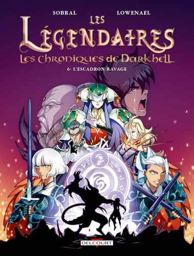 Les légendaires - Les chroniques de Darkhell - tome 6 - L'Escadron Ravage