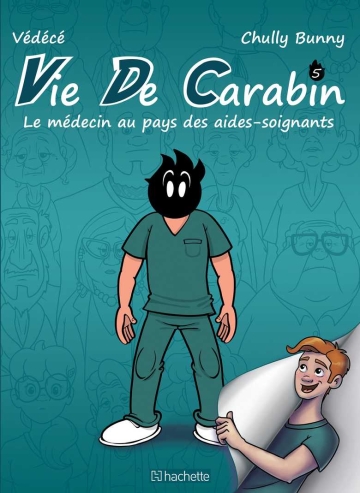 Vie de Carabin - tome 5 - Le médecin au pays des aides-soignants