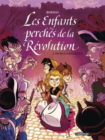 Les Enfants perchés de la Révolution - tome 3 - Dans la Bastille