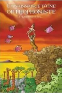 La vie d'orthophoniste - tome 1 - La naissance d'une orthophoniste