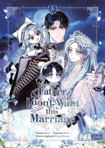 Father, I don't want this marriage - tome 8 - Father, I don't want this marriage, Tome 8