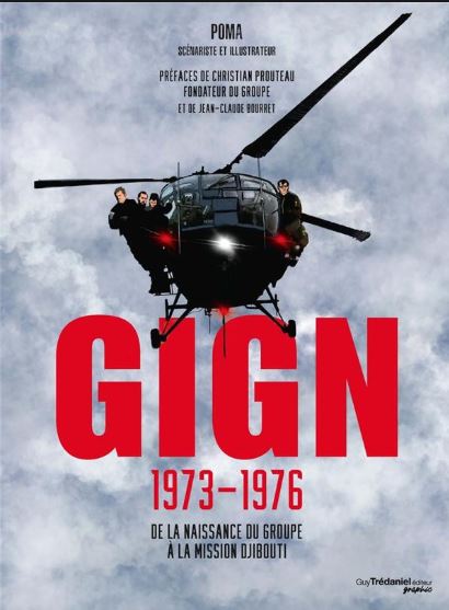 GIGN (Editions Guy Trédaniel) - tome 1 - 1973-1976 - De la naissance du groupe à la mission Djibouti