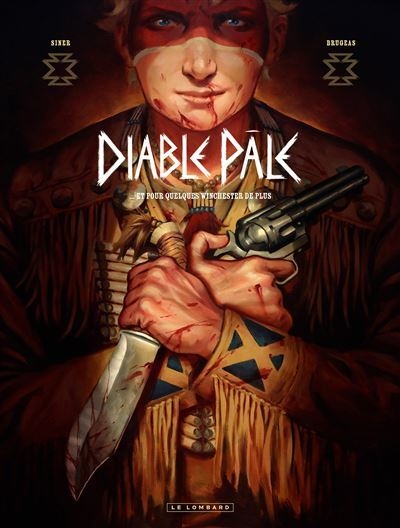 Diable pâle - tome 1 - Et pour quelques Winchester de plus