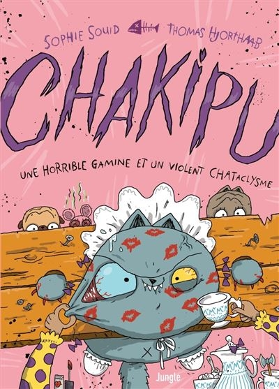 Chakipu - tome 3 - Une horrible gamine et un violent chataclysme