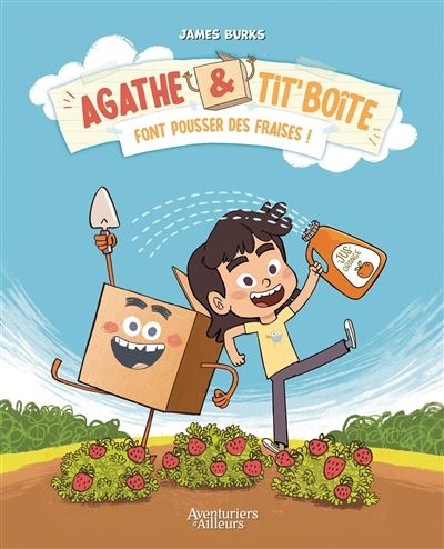Agathe & Tit'boîte - tome 1 - Font pousser des fraises !