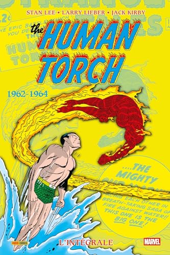 The Human Torch (L'intégrale) - tome 1 - 1962-1964