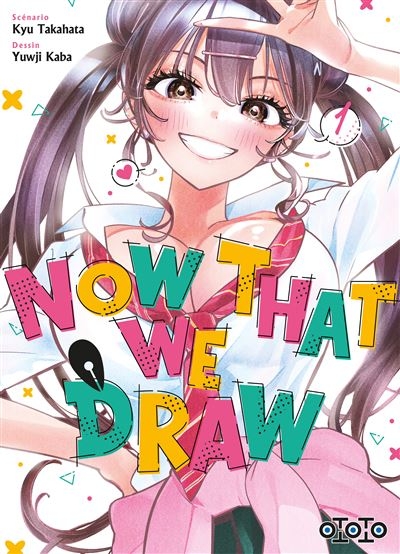 Now that we draw - tome 1 - Now that we draw, Tome 1