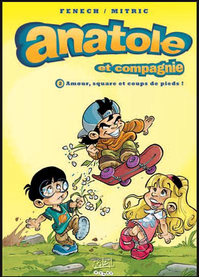 Anatole et compagnie - tome 2 - Amour, square et coups de pieds !