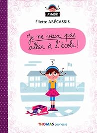 Astalik - tome 3 - Je ne veux pas aller à l'école !