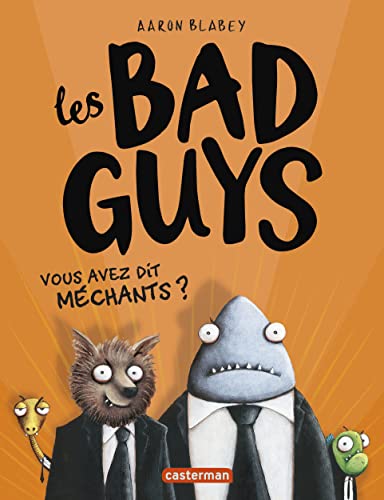Les bad guys - tome 1 - Vous avez dit méchants ?